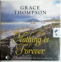 Nothing is Forever written by Grace Thompson performed by Anne Cater on CD (Unabridged)